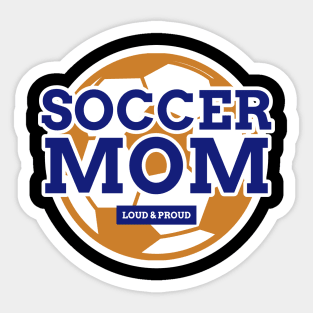 Soccer Mom Funny Soccer Mom Loud and Proud Soccer Mom Sticker